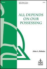 All Depends on Our Possessing SATB choral sheet music cover